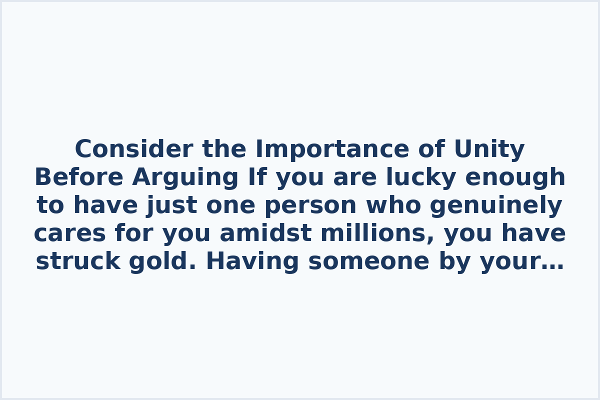 Consider the Importance of Unity Before Arguing