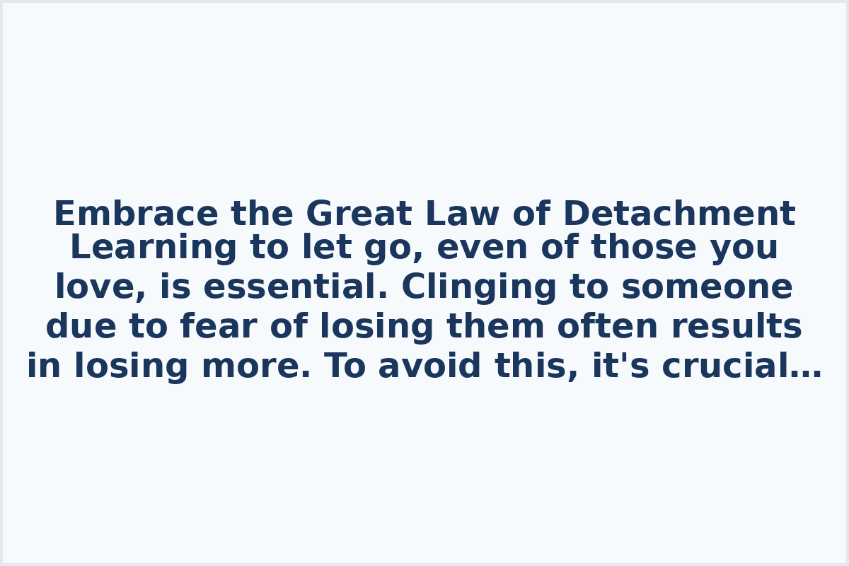 Embrace the Great Law of Detachment