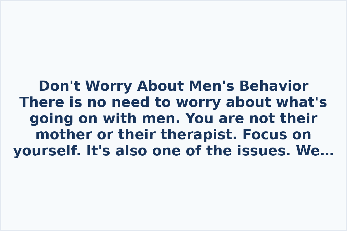 Don't Worry About Men's Behavior