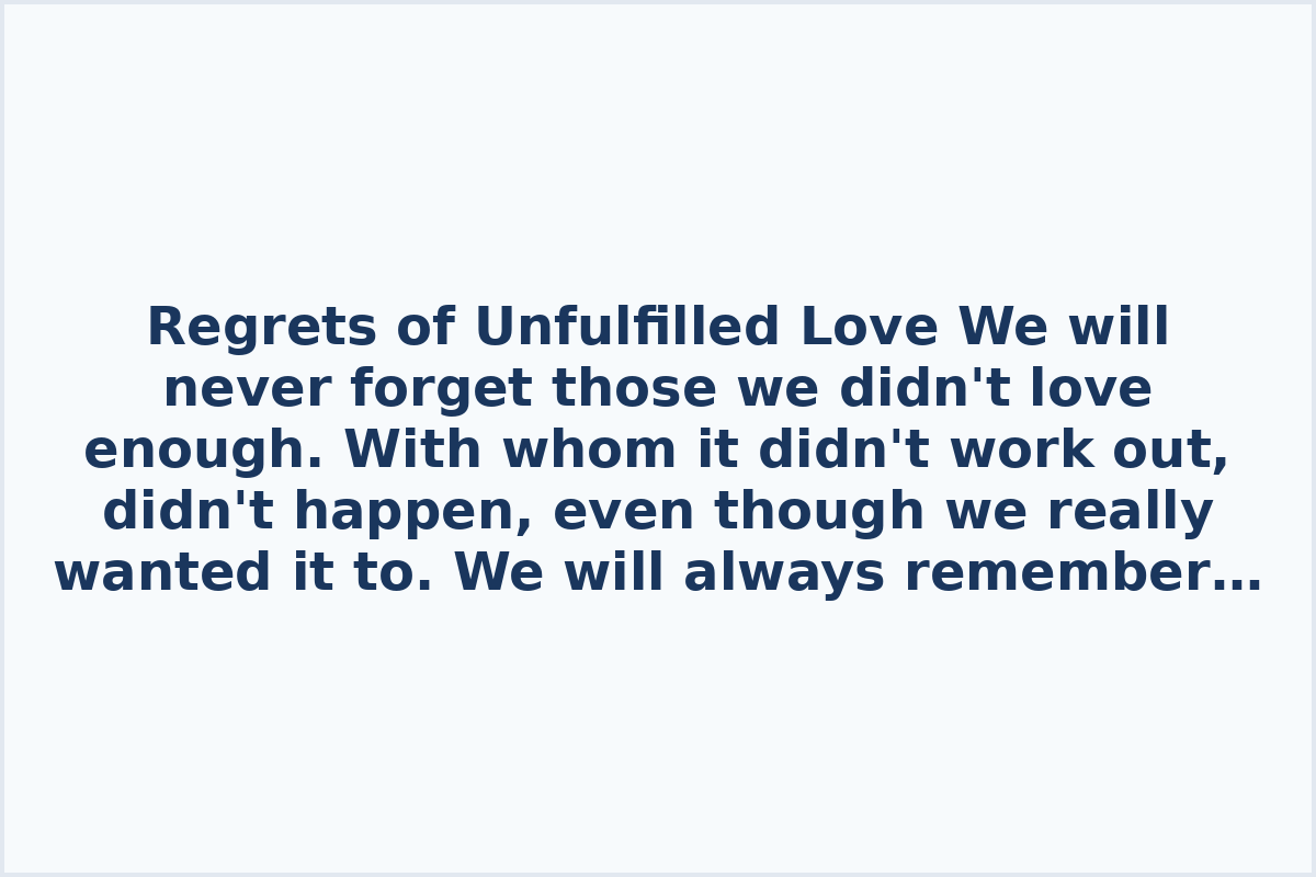 Regrets of Unfulfilled Love