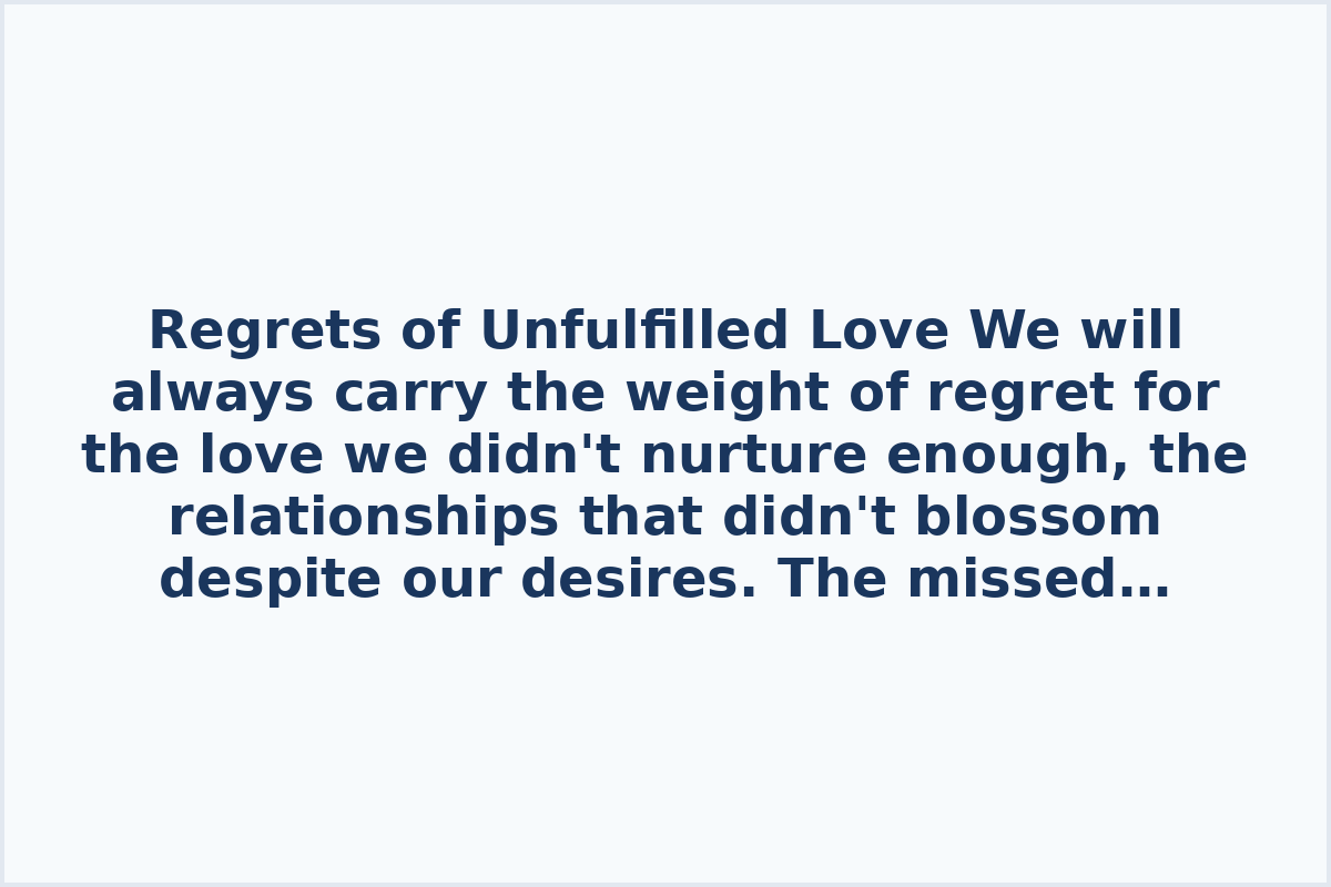 Regrets of Unfulfilled Love
