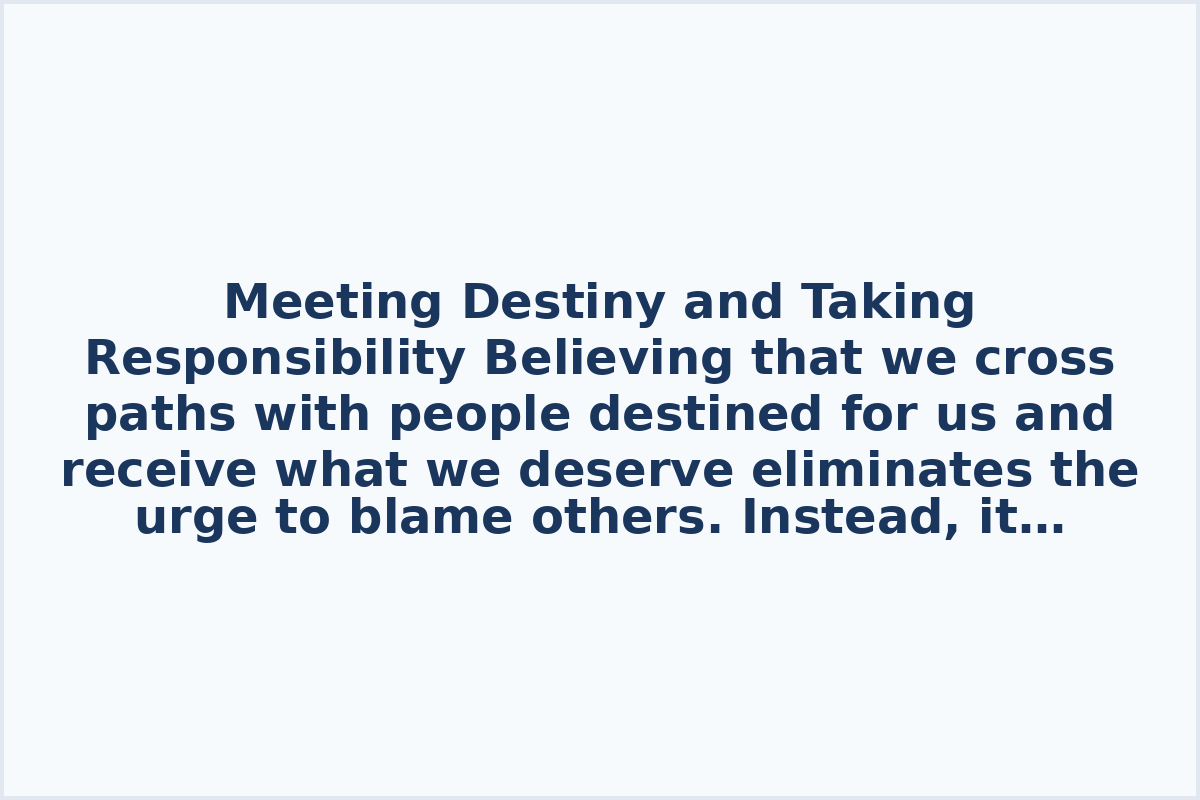 Meeting Destiny and Taking Responsibility