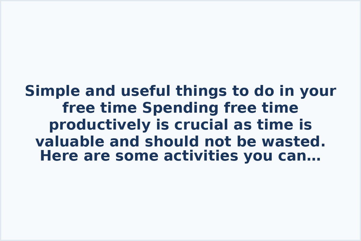 Simple and useful things to do in your free time