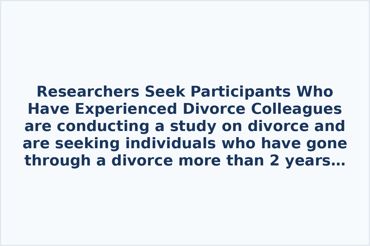 Researchers Seek Participants Who Have Experienced Divorce