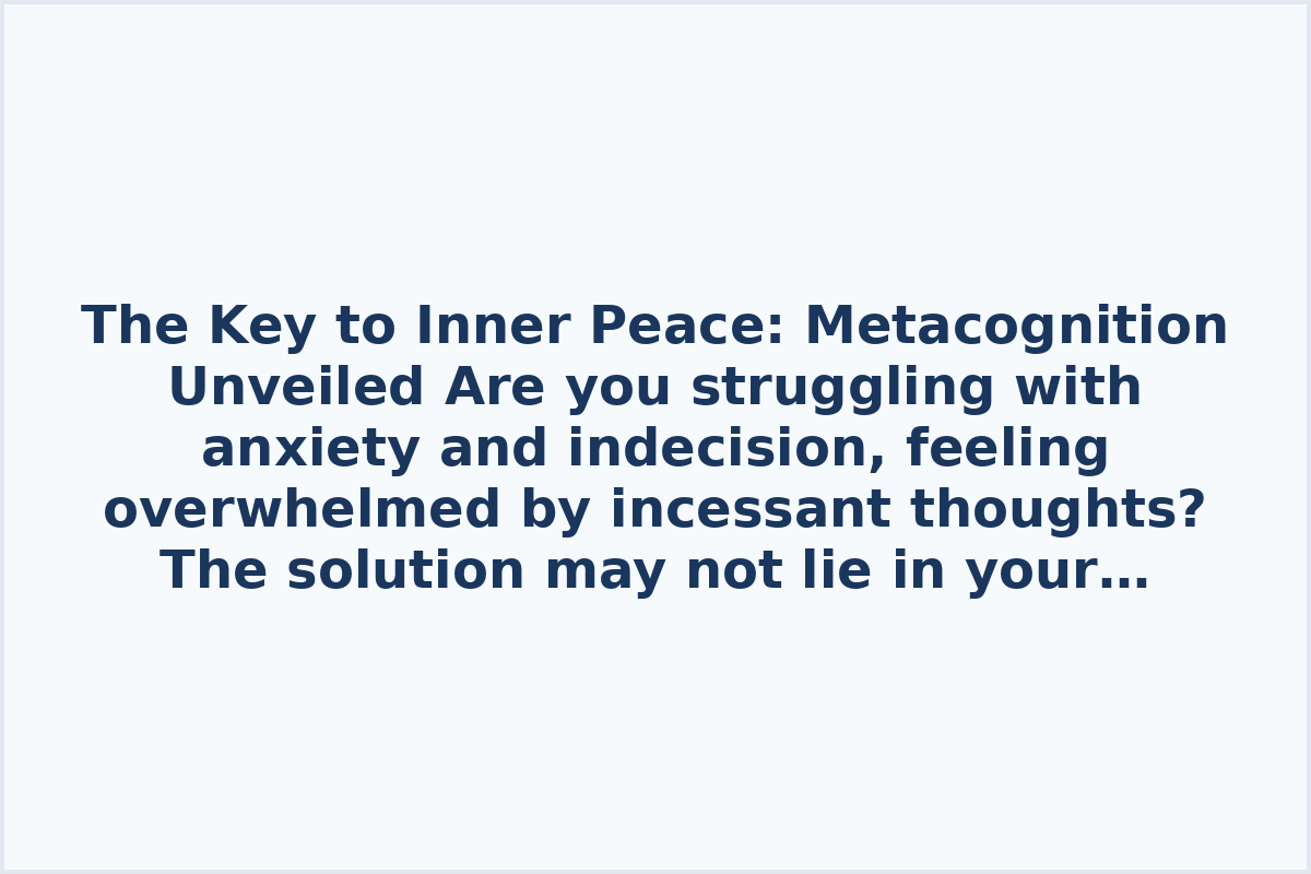 The Key to Inner Peace: Metacognition Unveiled