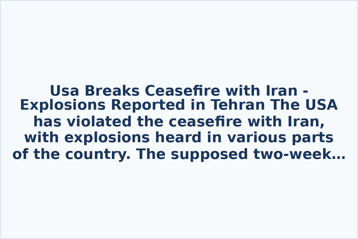 Usa Breaks Ceasefire with Iran - Explosions Reported in Tehran

The USA has violated the ceasefire with Iran, with explosions heard in various parts of the country. The supposed two-week ceasefire reportedly only lasted around 12 hours, according to Mehr News.

Airstrikes are currently targeting Tehran and Karaj, with air defense systems being active for over half an hour. Additional activity has been observed in Bandar Abbas, two strikes in Isfahan, and fighter jets flying over Ahvaz.

Contrary to some foreign media reports, which suggest that the USA is not responsible for the airstrikes, Iranian sources maintain that the attacks are indeed orchestrated by the Americans. Speculation points to a possible connection to a Persian Gulf country like the UAE or Saudi Arabia.