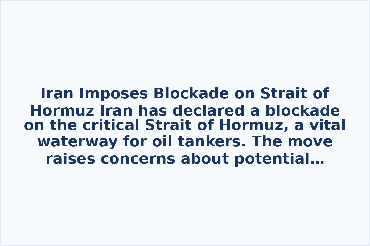 Iran Imposes Blockade on Strait of Hormuz