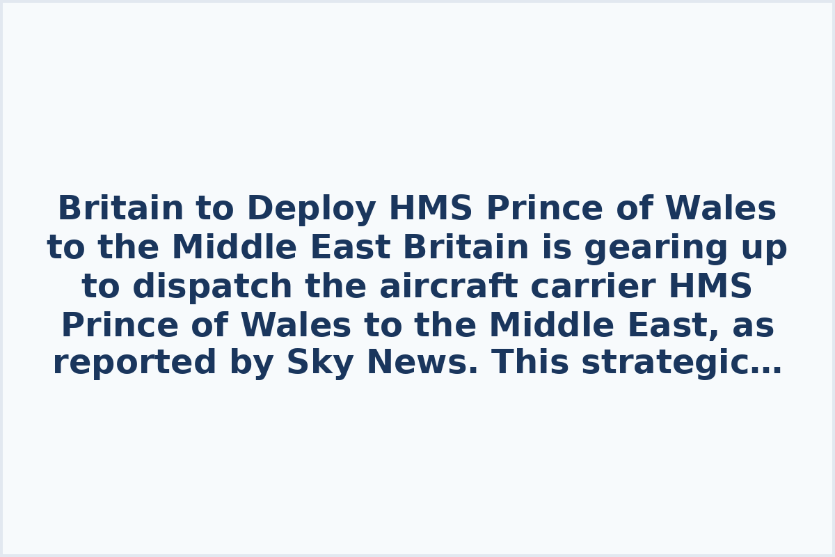 Britain to Deploy HMS Prince of Wales to the Middle East